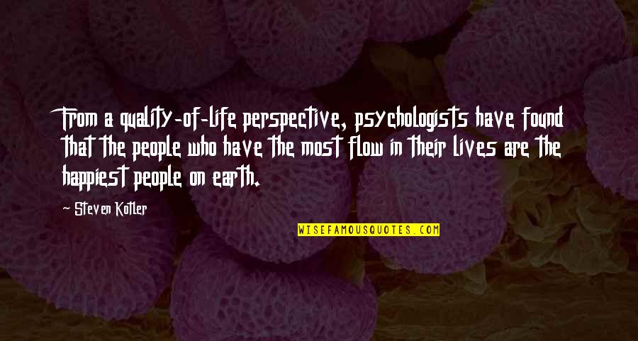 Perspective In Life Quotes By Steven Kotler: From a quality-of-life perspective, psychologists have found that