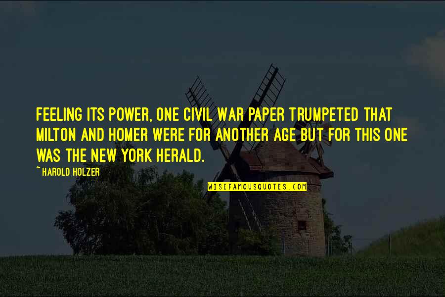Perspective In Literature Quotes By Harold Holzer: Feeling its power, one Civil War paper trumpeted
