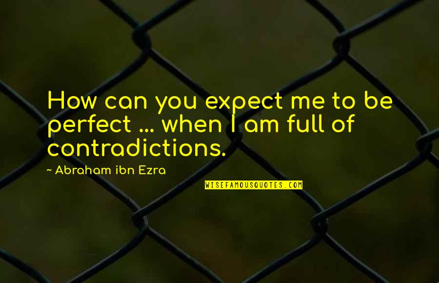 Perspective In To Kill A Mockingbird Quotes By Abraham Ibn Ezra: How can you expect me to be perfect