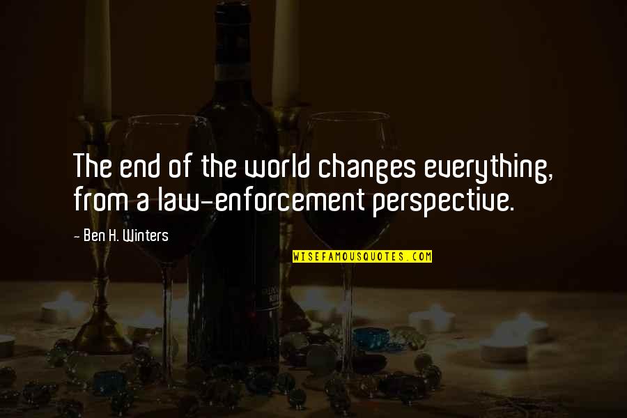 Perspective Is Everything Quotes By Ben H. Winters: The end of the world changes everything, from