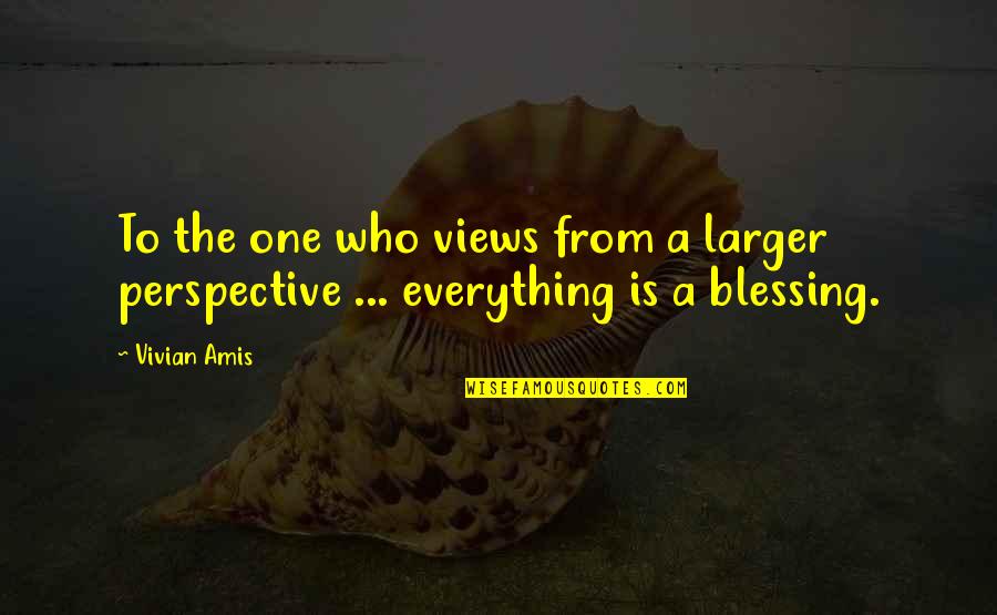 Perspective Is Everything Quotes By Vivian Amis: To the one who views from a larger
