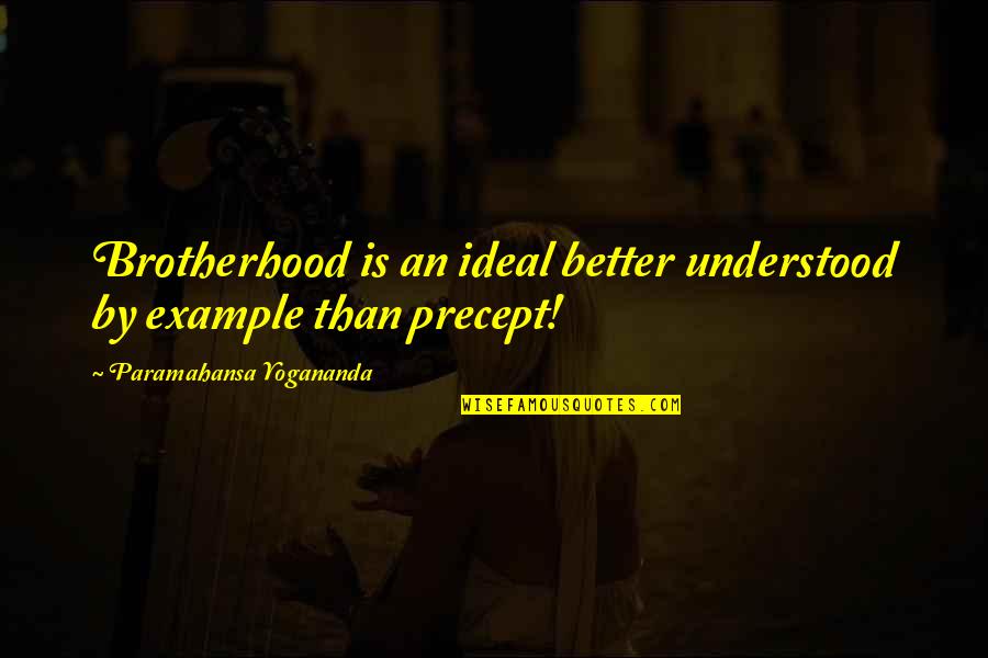 Perspective Movie Quotes By Paramahansa Yogananda: Brotherhood is an ideal better understood by example Perspective Movie Quotes By Paramahansa Yogananda: Brotherhood is an ideal better understood by example