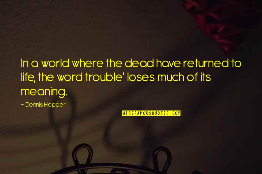 Perspective Of The World Quotes By Dennis Hopper: In a world where the dead have returned