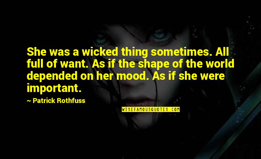 Perspective Of The World Quotes By Patrick Rothfuss: She was a wicked thing sometimes. All full