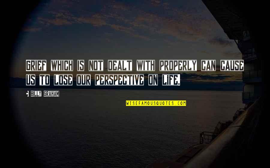 Perspective On Life Quotes By Billy Graham: Grief which is not dealt with properly can