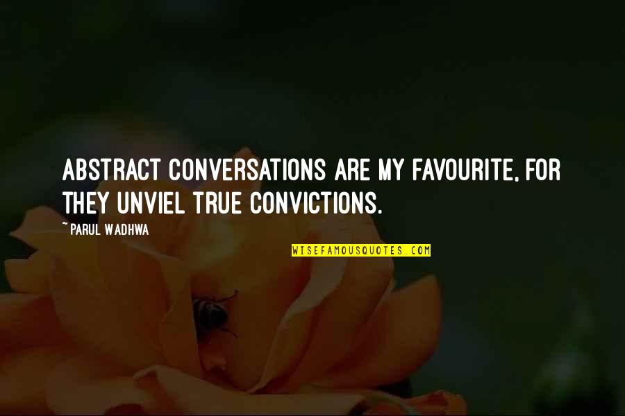 Perspective Quotes Quotes By Parul Wadhwa: Abstract conversations are my favourite, for they unviel