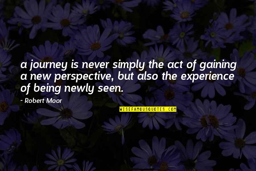 Perspective The Quotes By Robert Moor: a journey is never simply the act of Perspective The Quotes By Robert Moor: a journey is never simply the act of