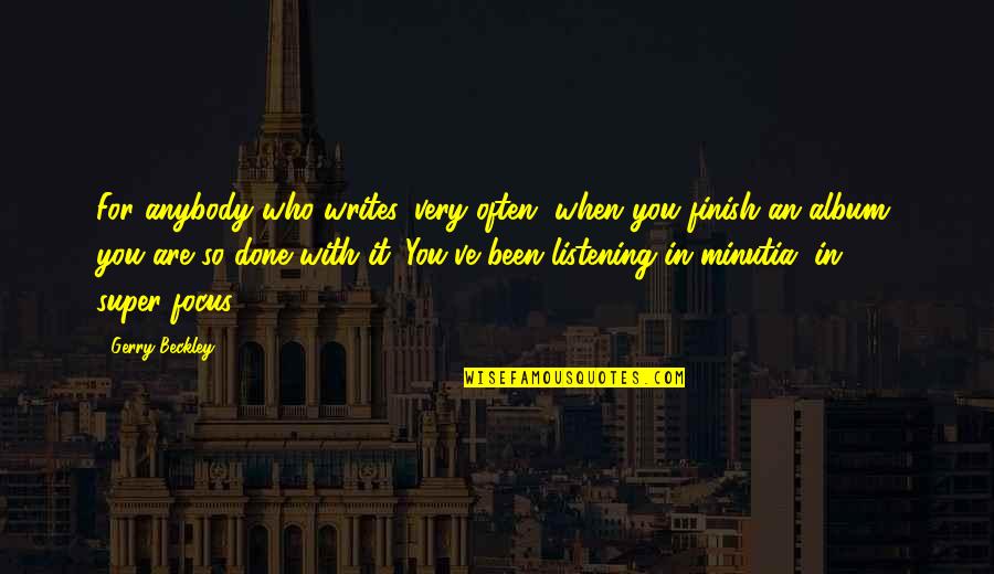Perspectives Changing Quotes By Gerry Beckley: For anybody who writes, very often, when you Perspectives Changing Quotes By Gerry Beckley: For anybody who writes, very often, when you