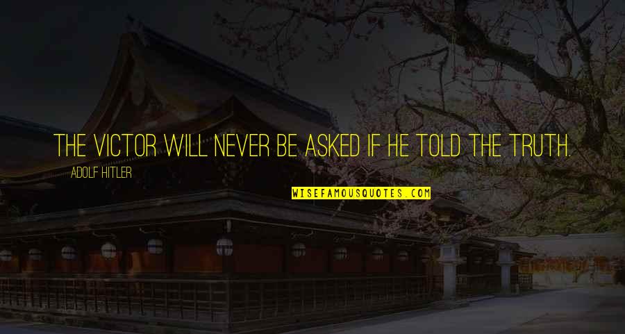 Perspektiva Crtezi Quotes By Adolf Hitler: The victor will never be asked if he Perspektiva Crtezi Quotes By Adolf Hitler: The victor will never be asked if he