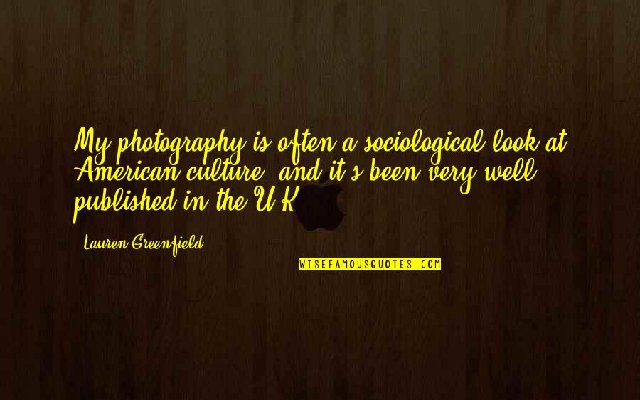 Perspektiva Wikipedia Quotes By Lauren Greenfield: My photography is often a sociological look at Perspektiva Wikipedia Quotes By Lauren Greenfield: My photography is often a sociological look at