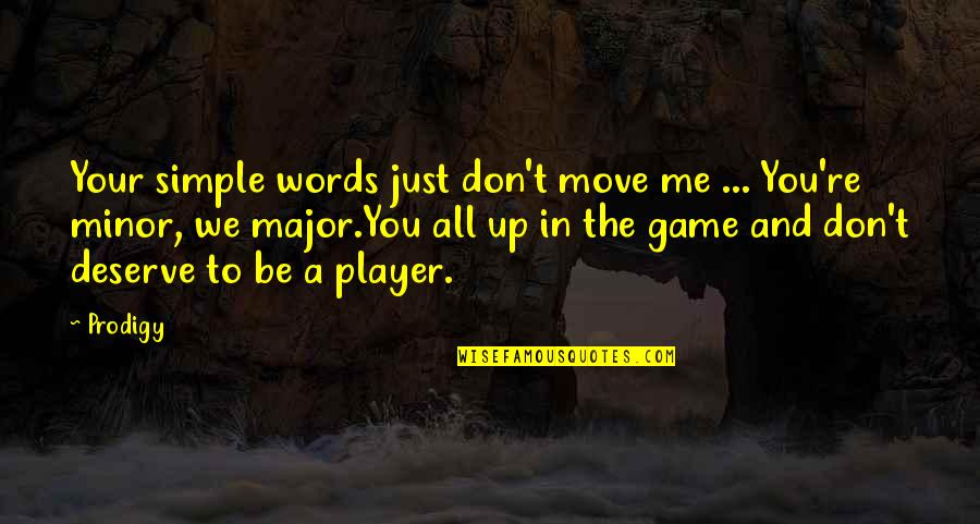 Perspektive Kunst Quotes By Prodigy: Your simple words just don't move me ... Perspektive Kunst Quotes By Prodigy: Your simple words just don't move me ...