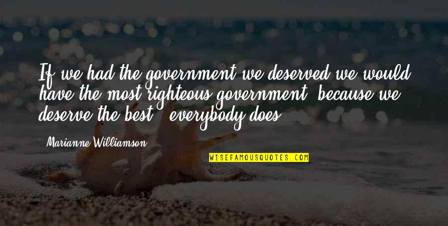 Perspektiven Bilder Quotes By Marianne Williamson: If we had the government we deserved we