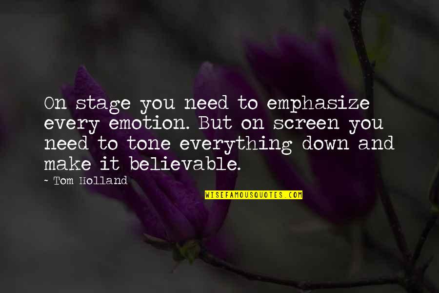Perspicacia Jw Quotes By Tom Holland: On stage you need to emphasize every emotion. Perspicacia Jw Quotes By Tom Holland: On stage you need to emphasize every emotion.