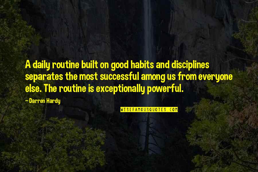 Perspicacia Volume Quotes By Darren Hardy: A daily routine built on good habits and