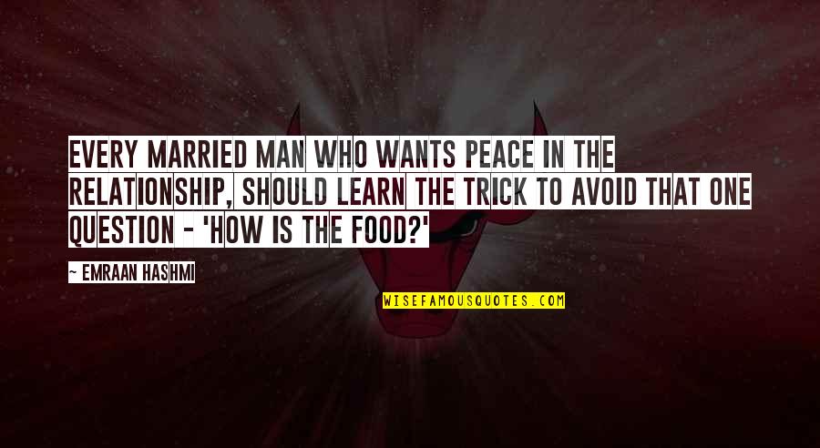 Perspicacia Volume Quotes By Emraan Hashmi: Every married man who wants peace in the Perspicacia Volume Quotes By Emraan Hashmi: Every married man who wants peace in the