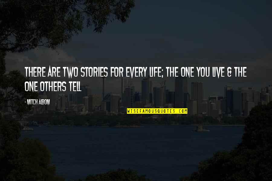 Perspicacia Volume Quotes By Mitch Albom: There are two stories for every life; the