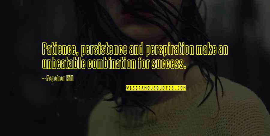 Perspiration Quotes By Napoleon Hill: Patience, persistence and perspiration make an unbeatable combination