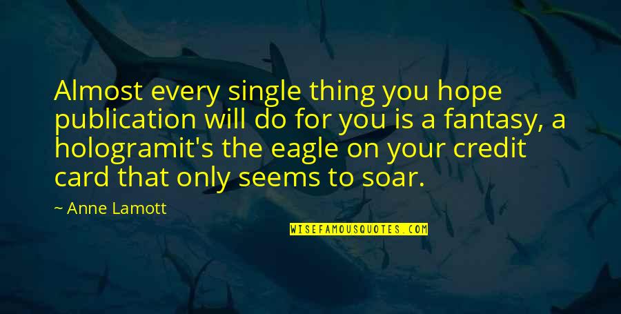 Perspiration Synonym Quotes By Anne Lamott: Almost every single thing you hope publication will Perspiration Synonym Quotes By Anne Lamott: Almost every single thing you hope publication will