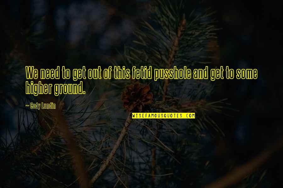 Perspiration Synonym Quotes By Cody Lundin: We need to get out of this fetid