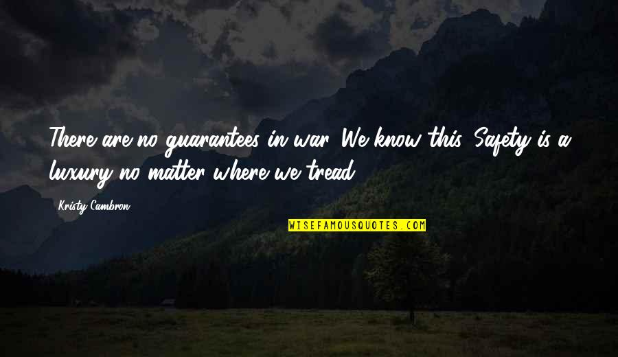 Perspiration Synonym Quotes By Kristy Cambron: There are no guarantees in war. We know Perspiration Synonym Quotes By Kristy Cambron: There are no guarantees in war. We know