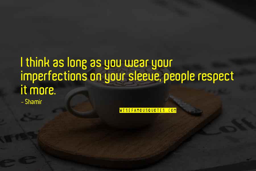 Perspiration Synonym Quotes By Shamir: I think as long as you wear your