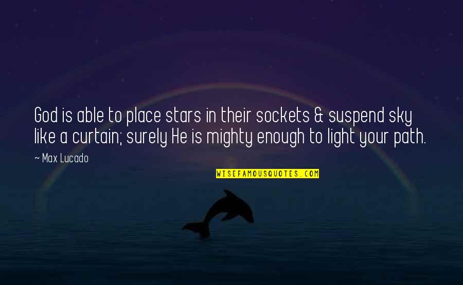 Perspired Quotes By Max Lucado: God is able to place stars in their Perspired Quotes By Max Lucado: God is able to place stars in their