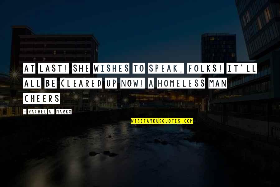 Perspired Quotes By Rachel A. Marks: At last! She wishes to speak, folks! It'll Perspired Quotes By Rachel A. Marks: At last! She wishes to speak, folks! It'll