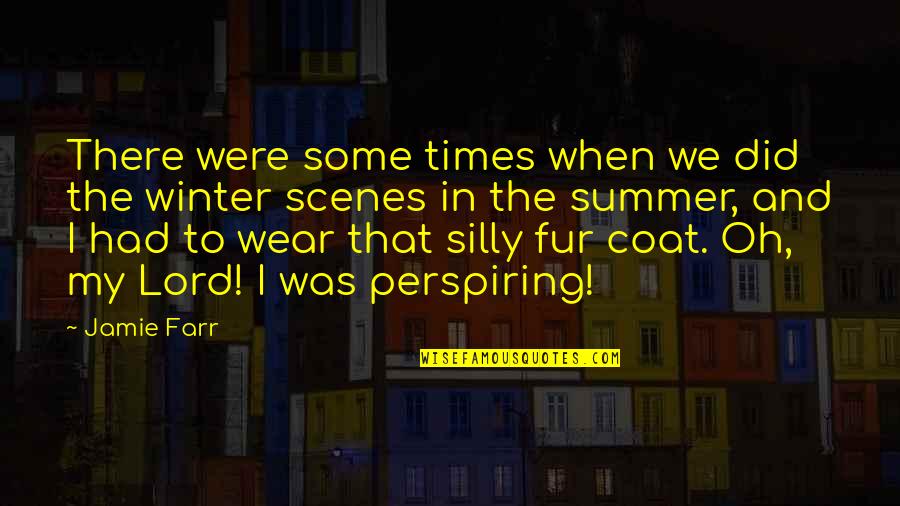 Perspiring Quotes By Jamie Farr: There were some times when we did the