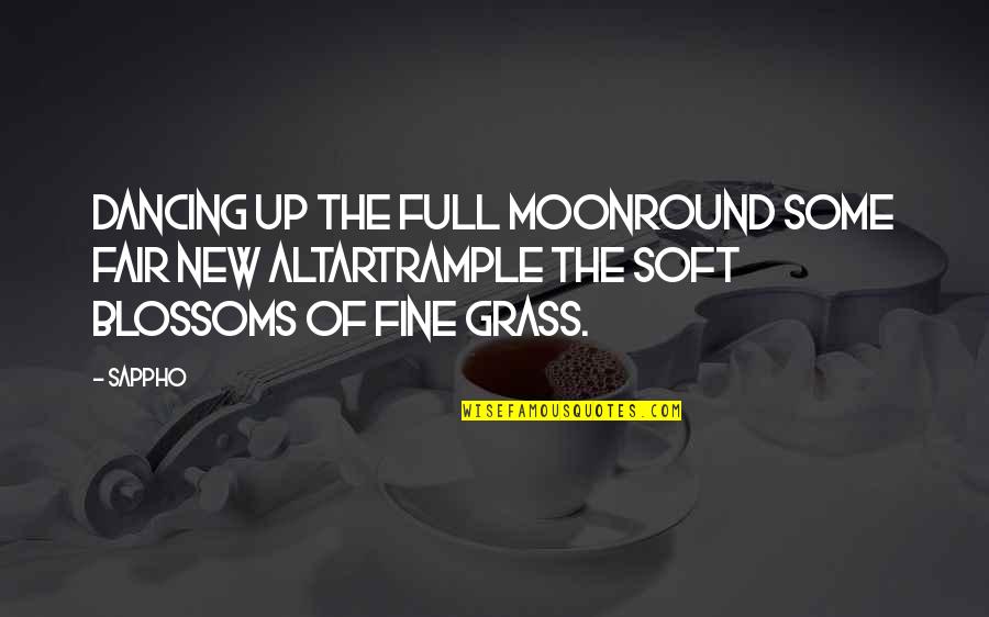 Persuadido Significado Quotes By Sappho: Dancing up the full moonRound some fair new