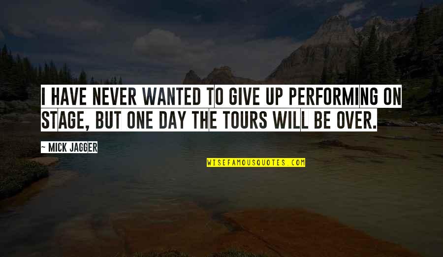 Persuasion By Aristotle Quotes By Mick Jagger: I have never wanted to give up performing