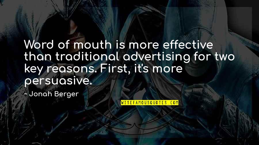 Persuasive Advertising Quotes By Jonah Berger: Word of mouth is more effective than traditional