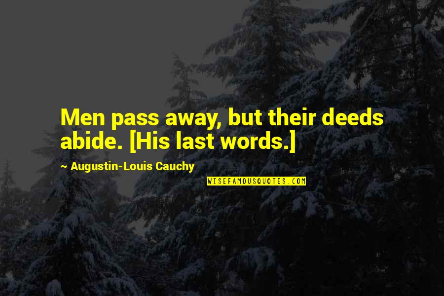 Persuasivos Quotes By Augustin-Louis Cauchy: Men pass away, but their deeds abide. [His