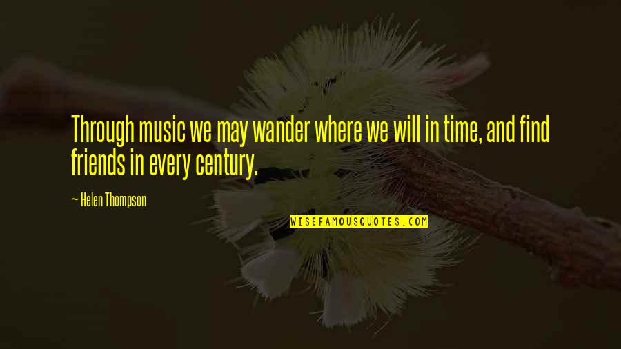 Persuasivos Quotes By Helen Thompson: Through music we may wander where we will