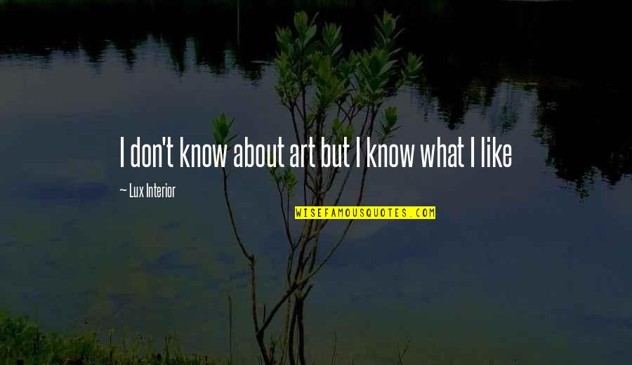 Persuasivos Quotes By Lux Interior: I don't know about art but I know
