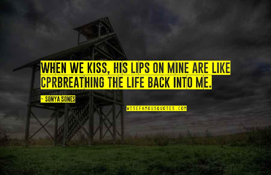 Persuasivos Quotes By Sonya Sones: When we kiss, his lips on mine are