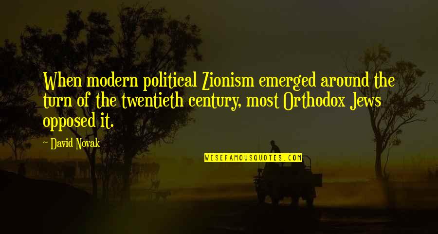 Persuing Quotes By David Novak: When modern political Zionism emerged around the turn