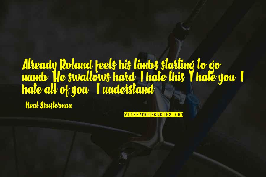 Persun Caj Quotes By Neal Shusterman: Already Roland feels his limbs starting to go Persun Caj Quotes By Neal Shusterman: Already Roland feels his limbs starting to go