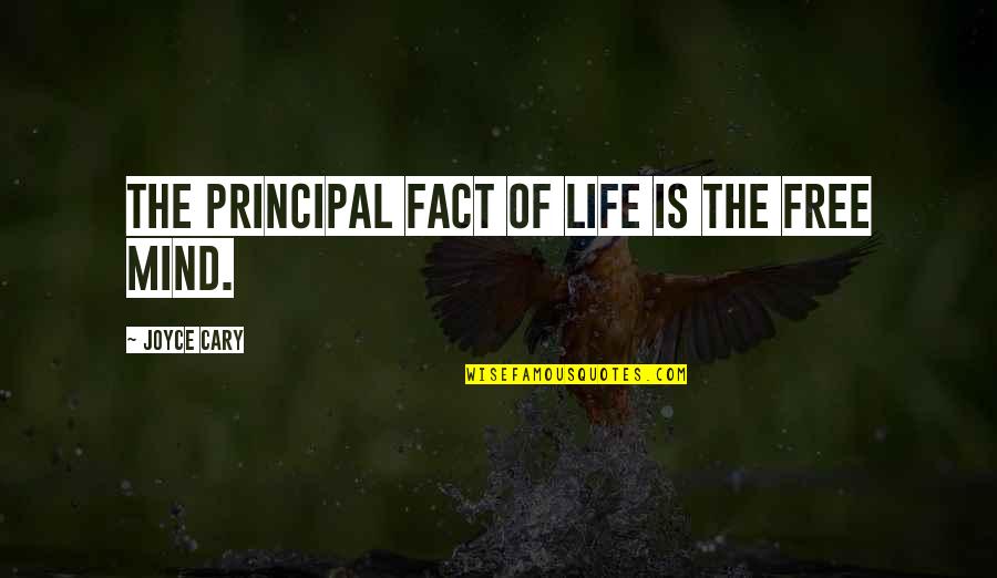 Persys Place Quotes By Joyce Cary: The principal fact of life is the free Persys Place Quotes By Joyce Cary: The principal fact of life is the free