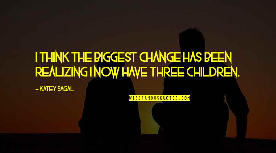 Pertama Tama Quotes By Katey Sagal: I think the biggest change has been realizing