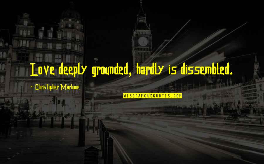 Pertamina Quotes By Christopher Marlowe: Love deeply grounded, hardly is dissembled. Pertamina Quotes By Christopher Marlowe: Love deeply grounded, hardly is dissembled.