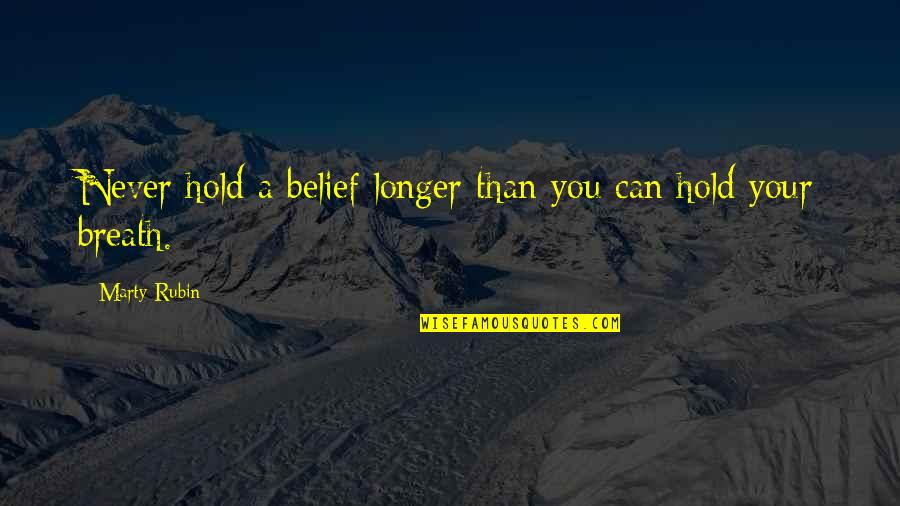 Pertandingan Poster Quotes By Marty Rubin: Never hold a belief longer than you can