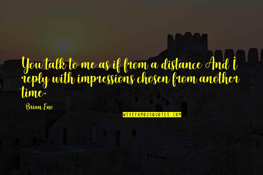 Pertanggungjawaban Hukum Quotes By Brian Eno: You talk to me as if from a Pertanggungjawaban Hukum Quotes By Brian Eno: You talk to me as if from a