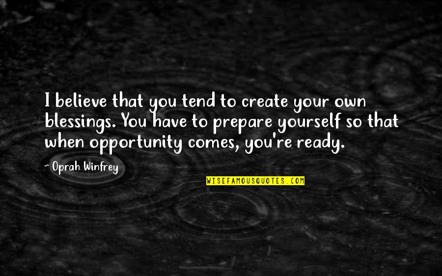 Pertanto Sinonimo Quotes By Oprah Winfrey: I believe that you tend to create your