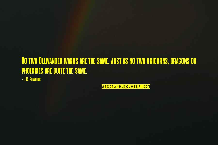 Pertence Ou Quotes By J.K. Rowling: No two Ollivander wands are the same, just
