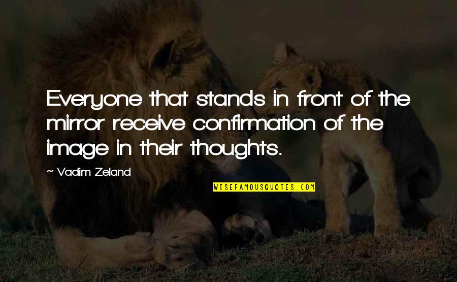 Pertencem Quotes By Vadim Zeland: Everyone that stands in front of the mirror Pertencem Quotes By Vadim Zeland: Everyone that stands in front of the mirror