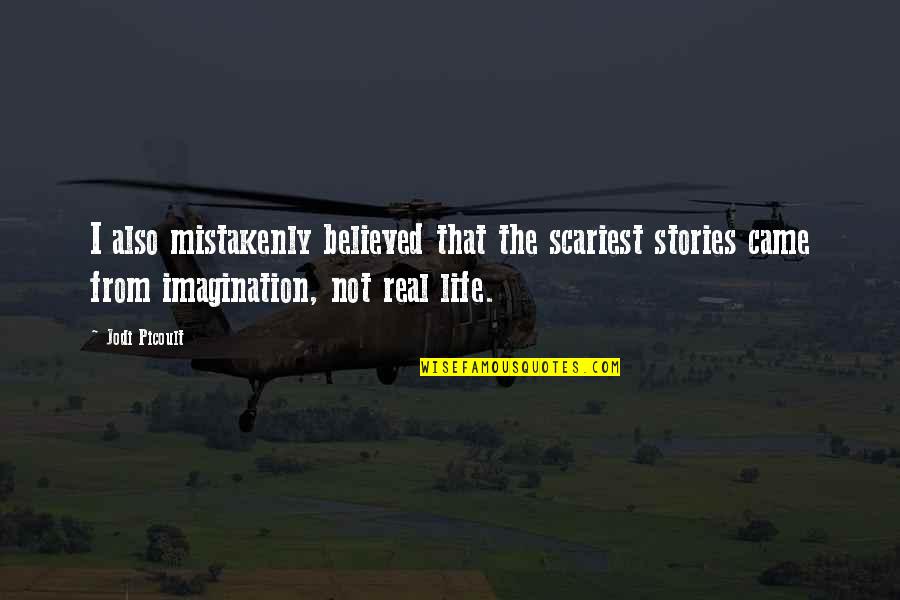 Pertencer Em Quotes By Jodi Picoult: I also mistakenly believed that the scariest stories