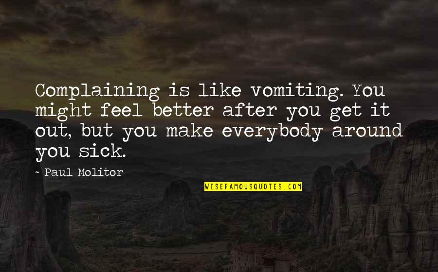Pertends Quotes By Paul Molitor: Complaining is like vomiting. You might feel better