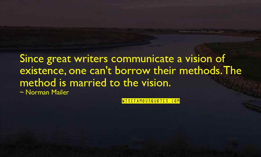 Pertenece Simbolo Quotes By Norman Mailer: Since great writers communicate a vision of existence,