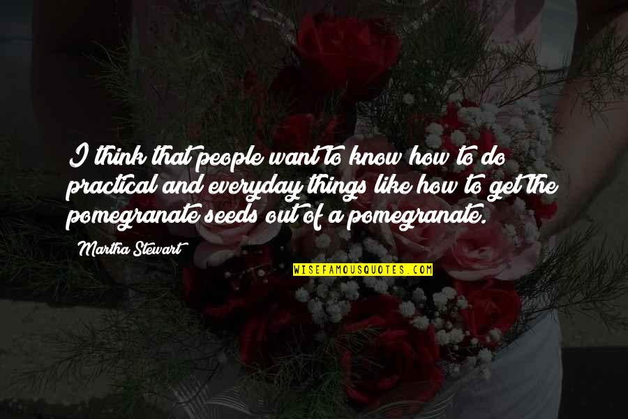 Pertengkaran Yunita Quotes By Martha Stewart: I think that people want to know how