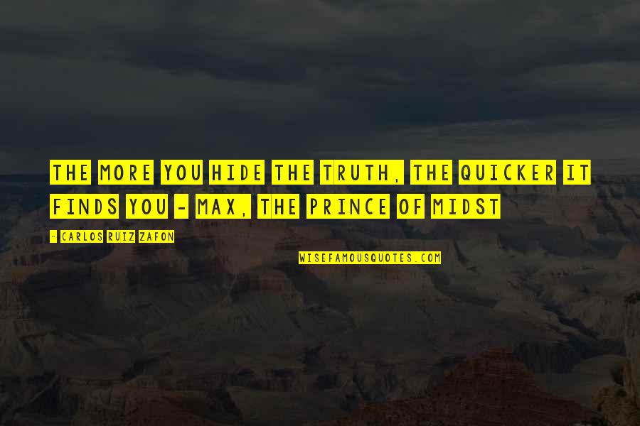 Pertentangan Atau Quotes By Carlos Ruiz Zafon: The more you hide the truth, the quicker Pertentangan Atau Quotes By Carlos Ruiz Zafon: The more you hide the truth, the quicker